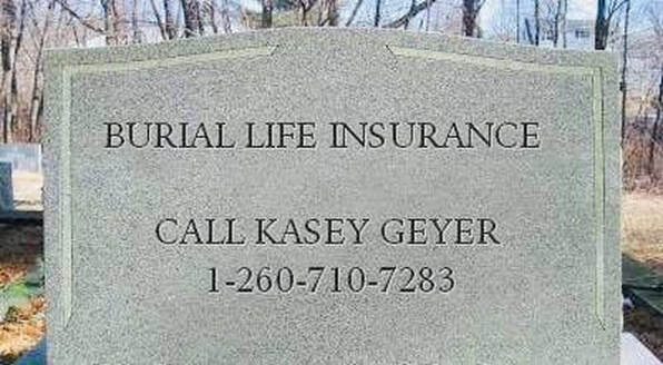 Burial Life Insurance through Kasey Geyer (Burial Life Quotes)
